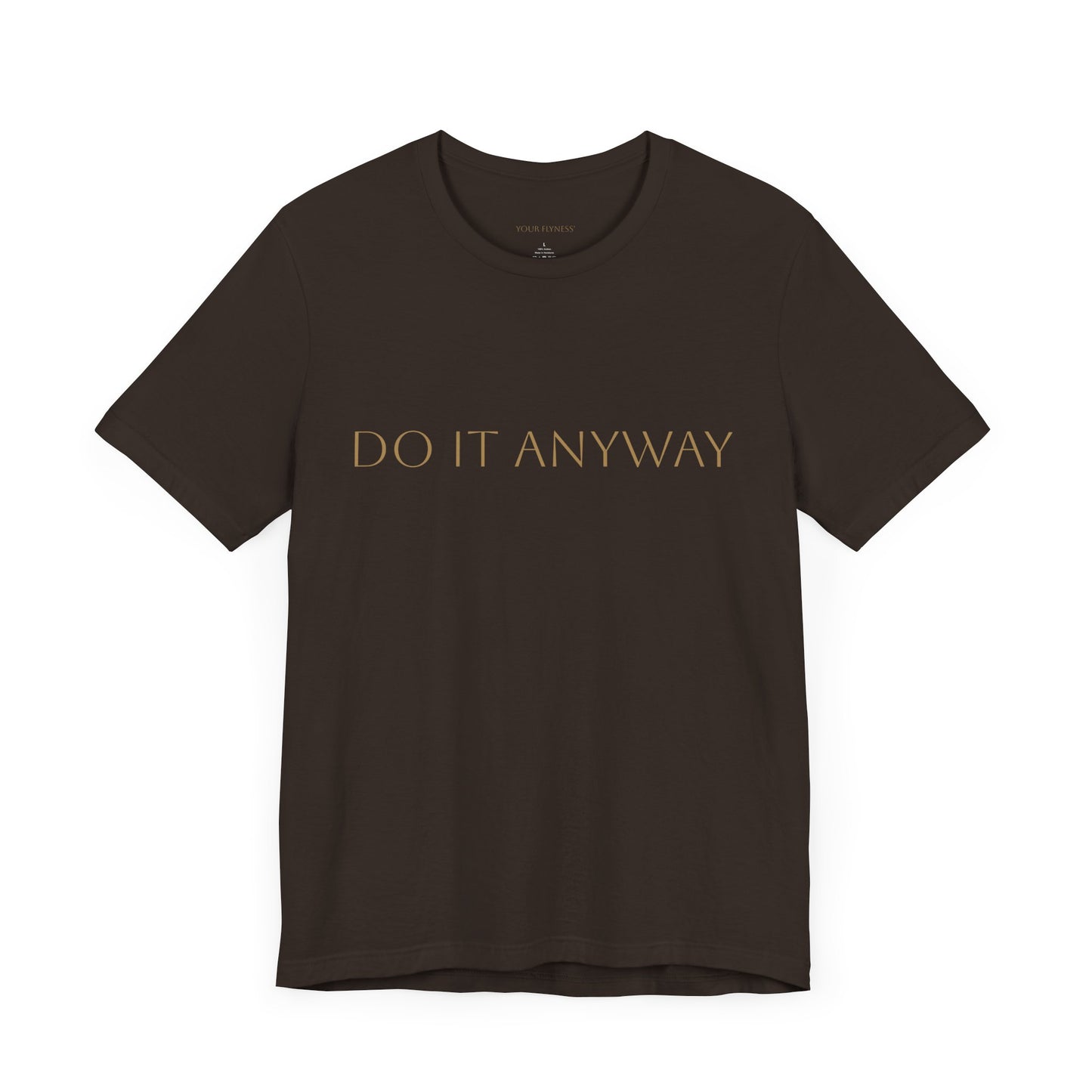 Inspirational Unisex Jersey Short Sleeve Tee - "Do It Anyway"