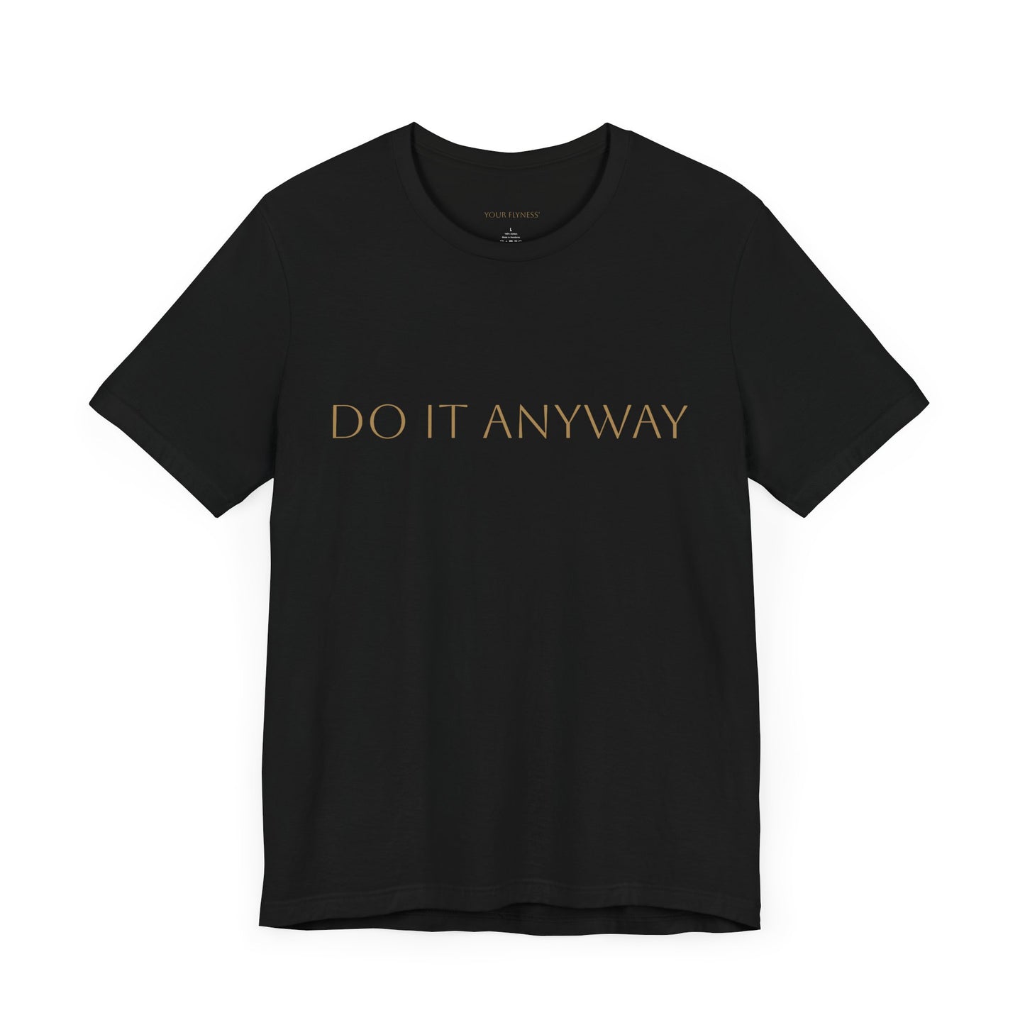 Inspirational Unisex Jersey Short Sleeve Tee - "Do It Anyway"