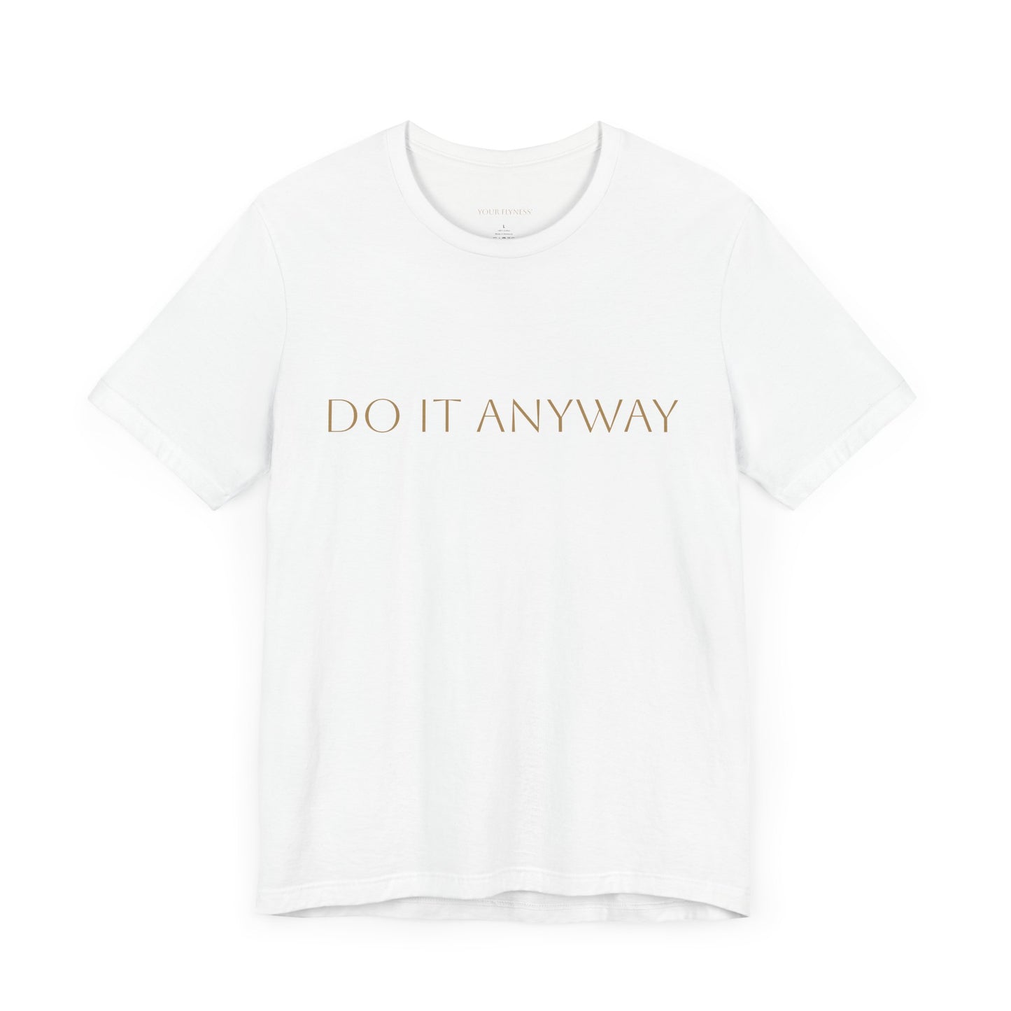 Inspirational Unisex Jersey Short Sleeve Tee - "Do It Anyway"