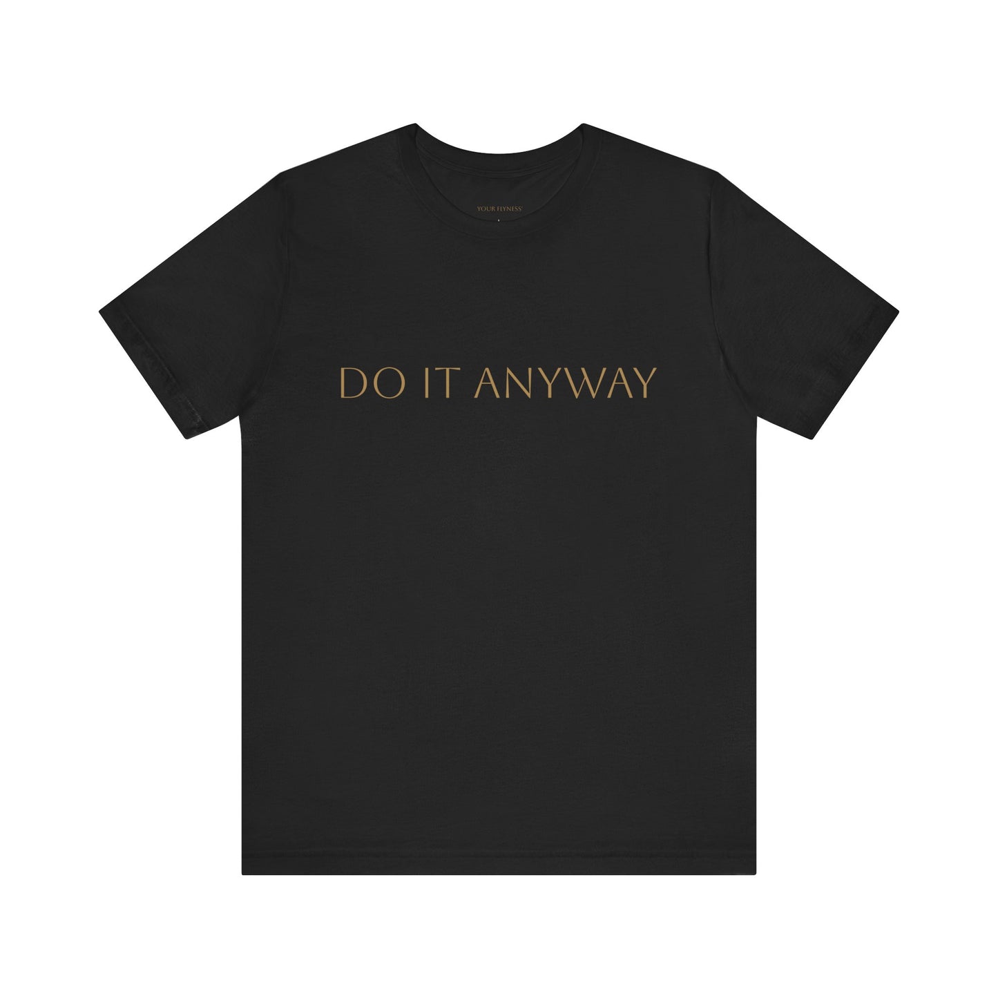 Inspirational Unisex Jersey Short Sleeve Tee - "Do It Anyway"