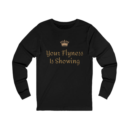 Your Flyness Is Showing  Long Sleeve Tee