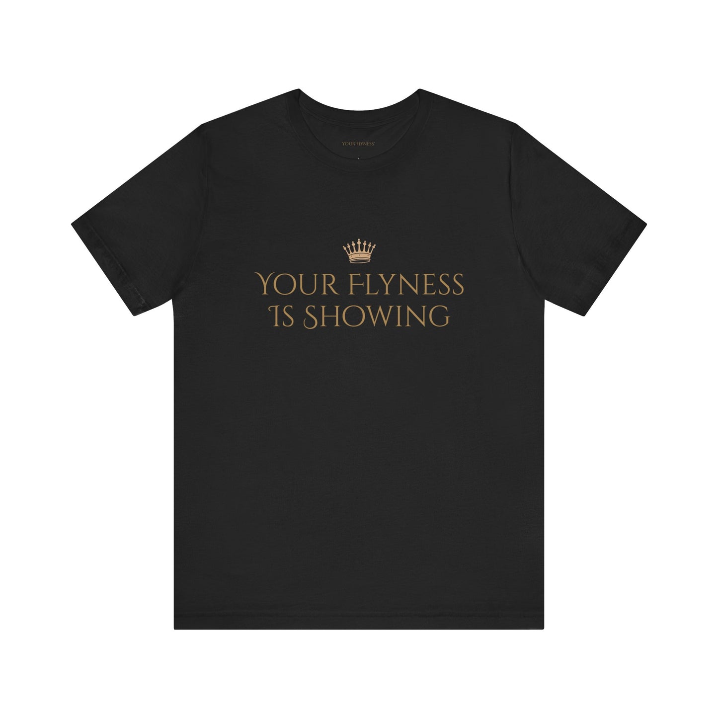 Your Flyness Is Showing Tee