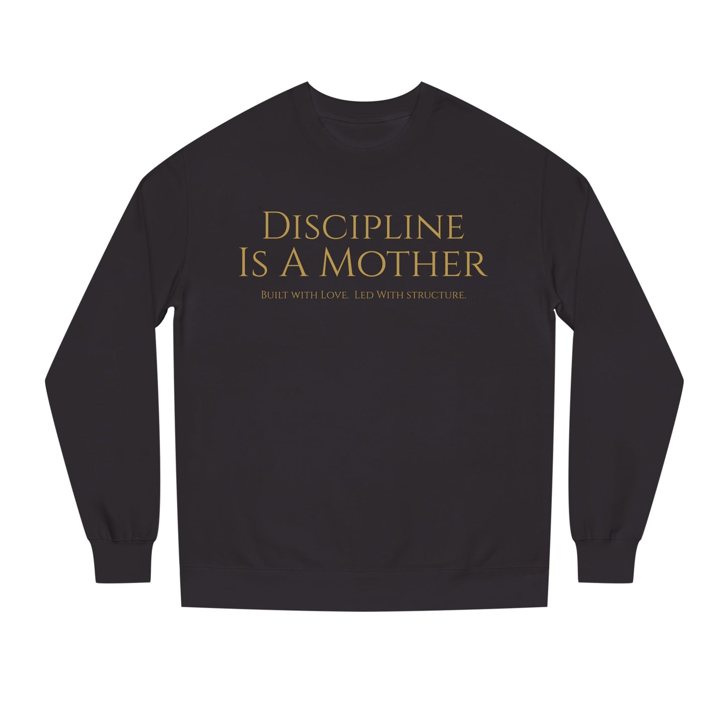 Discipline Is A Mother Crewneck