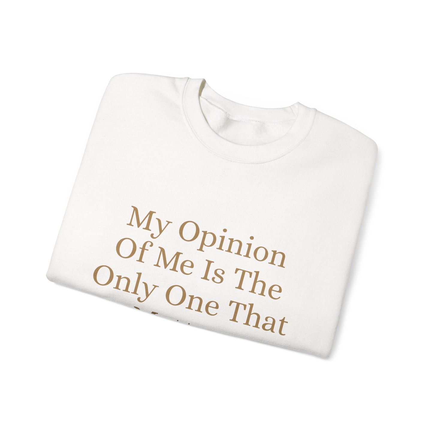 My Opinion Of Me Crew Neck