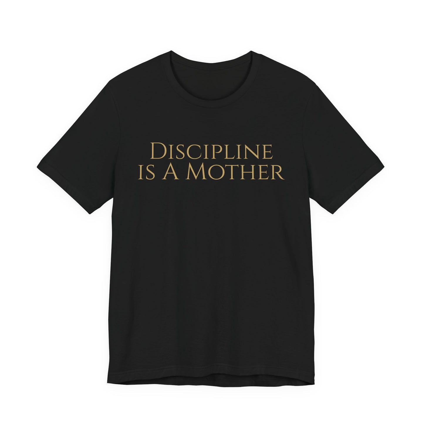 Discipline Is A Mother Tee