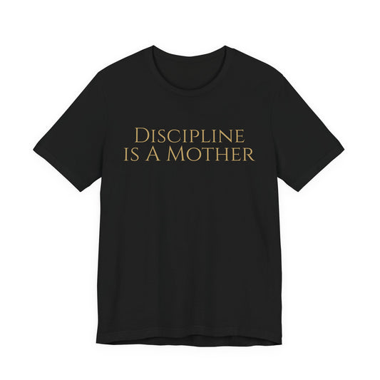 Discipline Is A Mother Tee