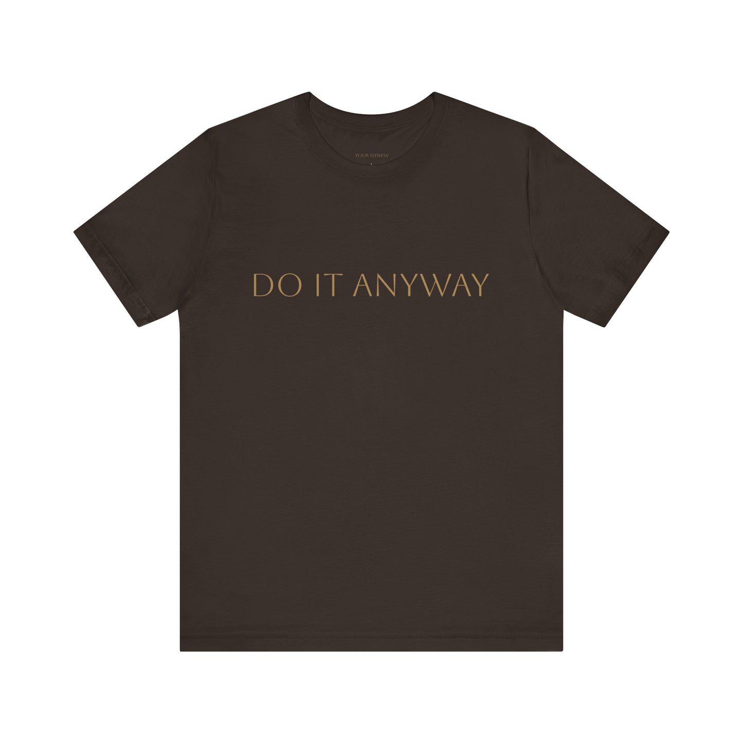 Inspirational Unisex Jersey Short Sleeve Tee - "Do It Anyway"