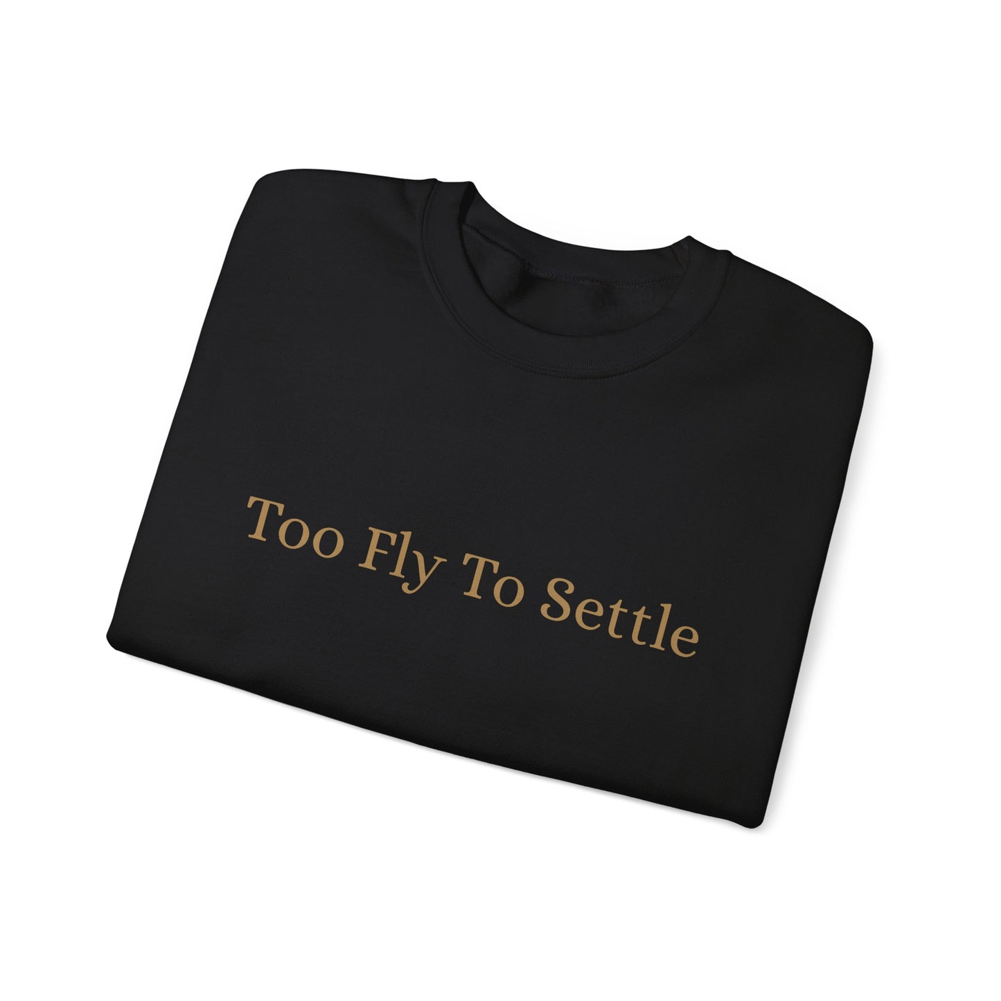 Too Fly To Settle Crew Neck